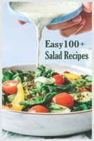 Easy 100+ Salad Recipes: Easy & Satisfying Salad Recipes Cookbook. B0B92FZRNF Book Cover