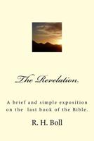 The Revelation: A Brief and Simple Exposition on the Last Book of the Bible. 1535190000 Book Cover