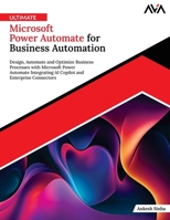 Ultimate Microsoft Power Automate for Business Automation: Design, Automate and Optimize Business Processes with Microsoft Power Automate Integrating ... and Enterprise Connectors (English Edition) 934988822X Book Cover