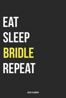 Eat Sleep Bridle Repeat 2020 Planner: Monthly Planner Includes Daily Planner & Monthly Overview Personal Organizer With 2020 Calendar 6x9 Inch and 120 page White Paper 1654447773 Book Cover