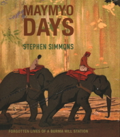 Maymyo Days: Forgotten Lives of a Burma Hill Station 6164510767 Book Cover