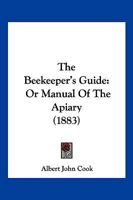 The Beekeeper's Guide: Or Manual Of The Apiary 1165798530 Book Cover