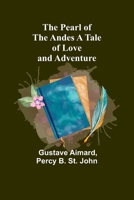The Pearl of the Andes A Tale of Love and Adventure 9357398236 Book Cover