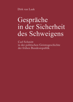 Gesprache in Der Sicherheit Des Schweigens: Carl Schmitt in Der Politischen Geistesgeschichte Der Fruhen Bundesrepublik 305003744X Book Cover