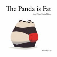 The Panda is Fat: And Other Panda Haikus 0999823531 Book Cover