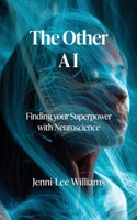 The Other AI: Finding your Superpower with Neuroscience 1922923052 Book Cover