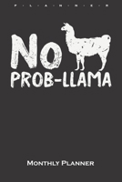 Lama "No Probllama" Monthly Planner: Monthly Calendar (Daily planner with notes) for Lama and alpaca lovers and friends 1659648785 Book Cover
