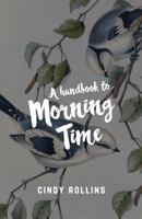 A Handbook for Morning Time 0986325759 Book Cover