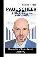 PAUL SCHEER: A Life In Laughter Chronicles of Comedy and Creativity with Paul Scheer B0CV3M6QXH Book Cover