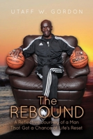 The REBOUND: A Reflective Journey of a Man That Got a Chance at Life's Reset 1639373454 Book Cover