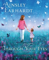 Through Your Eyes: My Child's Gift to Me (With Audio Recording) 1534409599 Book Cover