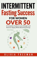 Intermittent Fasting Success for Women Over 50 B0BTKSQXCK Book Cover