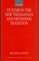 St Symeon the New Theologian and Orthodox Tradition (Oxford Early Christian Studies) 0198270097 Book Cover