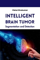 Intelligent Brain Tumor Segmentation and Detection 9511854704 Book Cover