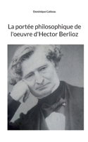 La portée philosophique de l'oeuvre d'Hector Berlioz (French Edition) 2322578738 Book Cover