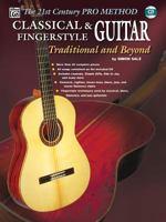 Classical & Fingerstyle Guitar: Traditional and Beyond with CD (Audio) (21st Century Pro Method) 0757992315 Book Cover