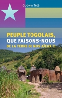 Peuple togolais, que faisons-nous de la terre de nos aïeux ?! 2343227357 Book Cover