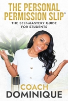 Personal Permission Slip : The Self-Mastery Guide for Students 1734816236 Book Cover