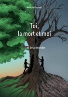 Toi, la mort et moi: Les deux mondes 2322012955 Book Cover