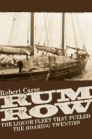 Rum Row: The Liquor Fleet That Fueled the Roaring Twenties 0975869949 Book Cover
