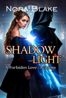 Shadow and Light: A forbidden Love at the Academy B0F3X36LMV Book Cover