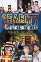 Charity is a Contact Sport: Move from a Life of Success to a Life of Significance 1579213855 Book Cover