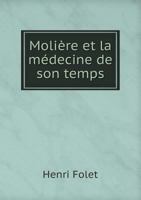 Moliere Et La Medecine de Son Temps 5518982798 Book Cover