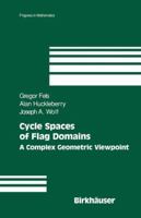 Cycle Spaces of Flag Domains: A Complex Geometric Viewpoint 0817643915 Book Cover