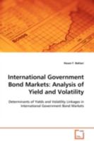 International Government Bond Markets:Analysis of Yield and Volatility: Determinants of Yields and Volatility Linkages in International Government Bond Markets 3639108760 Book Cover