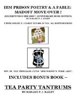 IBM Prison Poetry & a Fable: Madoff Move Over ! 0615551017 Book Cover
