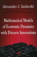 Mathematical Models of Economic Dynamics with Discrete Innovations 1594549214 Book Cover