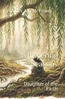 The Whispering Seasons: Daughter of the Earth B0GVDB4QLD Book Cover