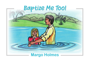 Baptize Me Too! 1949297942 Book Cover
