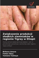 Zwiekszenie produkcji slodkich ziemniaków w regionie Tigray w Etiopii (Polish Edition) 663024382X Book Cover