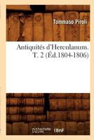 Antiquita(c)S D'Herculanum. T. 2 (A0/00d.1804-1806) 2012523242 Book Cover