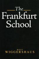 The Frankfurt School: Its History, Theories, and Political Significance (Studies in Contemporary German Social Thought) 0745616216 Book Cover