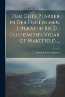 Der Gute Pfarrer in Der Englischen Literatur Bis Zu Goldsmith's Vicar of Wakefield ... (German Edition) 1022516086 Book Cover
