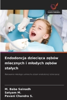 Endodoncja dziecieca zebów mlecznych i mlodych zebów stalych (Polish Edition) 6208559650 Book Cover