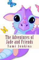 The Adventures of Jade and Friends: Jade Visits the Circus 1502367602 Book Cover