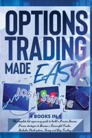 Options Trading Made Easy 4 BOOKS IN 1: The complete but super easy guide to build a Passive Income. Proven strategies to Become a Successful Trader. Includes Stock options, Swing and Day Trading. 1914373847 Book Cover