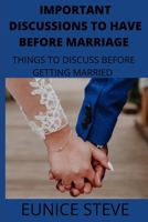 IMPORTANT DISCUSSIONS TO HAVE BEFORE MARRIAGE: THINGS TO DISCUSS BEFORE GETTING MARRIED B0GPJYRPSR Book Cover