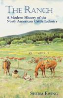 The Ranch: A Modern History of the North American Cattle Industry 0878423109 Book Cover