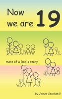 Now We Are 19: more of a Dad's story 1700031996 Book Cover