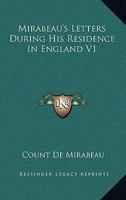 Mirabeau's Letters During His Residence In England V1 1163121231 Book Cover