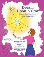 Dream Upon A Star: The Creation 1530317584 Book Cover