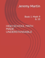 High School Math Made Understandable: Book 1: Math 9 & 10 B08C4GHQCC Book Cover