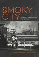 The Smoky City: Living with air pollution in Newcastle, NSW, 1804-2014 0992488524 Book Cover