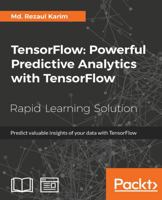 TensorFlow: Powerful Predictive Analytics with TensorFlow: Predict valuable insights of your data with TensorFlow 1789136911 Book Cover