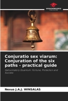 Conjuratio sex viarum: Conjuration of the six paths - practical guide 620852105X Book Cover