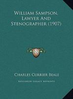 William Sampson, Lawyer And Stenographer 124002620X Book Cover